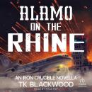 Alamo on the Rhine: An Iron Crucible Novella Audiobook