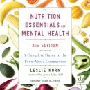Nutrition Essentials for Mental Health, Second Edition: A Complete Guide to the Food-Mood Connection Audiobook