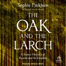 The Oak and the Larch: A Forest History of Russia and Its Empires Audiobook