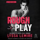 Rough Play: An Enemies to Lovers Sports Romance Audiobook