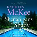 Shenanigans at Shady Acres Audiobook