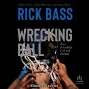 Wrecking Ball: Race, Friendship, God, and Football Audiobook