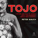 Cover of Tojo: The Rise and Fall of Japan's Most Controversial World War II General