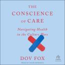 The Conscience of Care: Navigating Health in the Culture Wars Audiobook