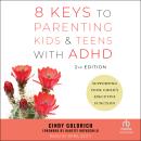 8 Keys to Parenting Kids & Teens with ADHD, 2nd Edition: Supporting Your Child's Executive Function Audiobook