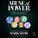 Abuse of Power: Connecting Robert Kennedy's Assassination with the Murders of JFK and Dorothy Kilgallen Exposes Who Was Responsible and Why Sirhan Sirhan Deserves a New Trial Audiobook