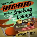 Why the Hindenburg Had a Smoking Lounge: Essays in Unintended Consequences Audiobook