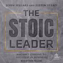 The Stoic Leader: Ancient Lessons to Succeed in Business Audiobook