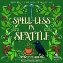 Spell-less in Seattle: Sisterhood of Midlife Magic Book 2 Audiobook
