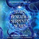 Scars Beneath a Serpent's Scales Audiobook