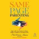 Same Page Parenting: Align with Your Partner to Raise Happy, Confident, and Resilient Kids Audiobook