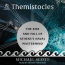 Themistocles: The Rise and Fall of Athens's Naval Mastermind Audiobook