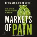 Markets of Pain: Opium, Capitalism, and the Global History of Painkillers Audiobook