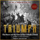 Triumph: The Power and the Glory of the Catholic Church - A 2,000 Year History (Updated and Expanded) Audiobook