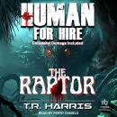 Human for Hire -- The Raptor: Collateral Damage Included Audiobook