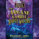 The Arcane Gamble of Harvey Walters: An Arkham Horror Novel Audiobook