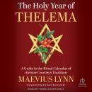The Holy Year of Thelema: A Guide to the Ritual Calendar of Aleister Crowley's Tradition Audiobook
