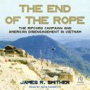 The End of the Rope: The Ripcord Campaign and American Disengagement in Vietnam Audiobook