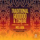 Traditional Hoodoo & Conjure: A Handbook of Spirits, Spells, & Rootwork Audiobook