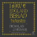 How England Began: From Roman Britain to the Anglo-Saxons Audiobook