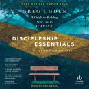 Discipleship Essentials: A Guide to Building Your Life in Christ, Revised and Expanded Audiobook