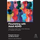 Flourishing with Adult ADHD: The Evidence-Based Guide to Client Well-Being for Therapists and Coaches Audiobook