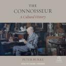 The Connoisseur: A Cultural History Audiobook