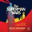 The Superman Wars: A Battle for Truth, Justice, and an American Icon Audiobook