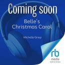 Belle's Christmas Carol: A Dickens-Inspired Holiday Novella Audiobook