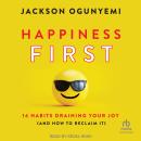 Happiness First: 14 Habits Draining Your Joy (and How to Reclaim It) Audiobook