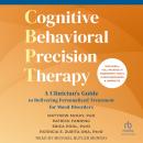 Cognitive Behavioral Precision Therapy: A Clinician's Guide to Delivering Personalized Treatment for Mood Disorders Audiobook
