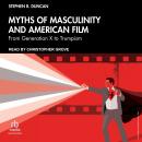 Myths of Masculinity and American Film: From Generation X to Trumpism Audiobook