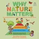 Why Nature Matters: Supporting Children's Learning and Wellbeing Through Nature Audiobook