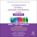 A Clinician's Guide to Gender-Affirming Care, Second Edition: Working with Trans and Nonbinary Clients Audiobook