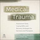 Medical Trauma: Assessment Tools, Coping Skills, and Recovery Strategies for Survivors and Therapists Audiobook