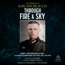Through Fire and Sky: The Memoir of Karl Knoblauch: Volume I: From Infantryman in France to Luftwaffe Reconnaissance over Soviet Lines 1938–1944 Audiobook