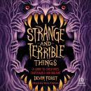 Strange and Terrible Things: A Guide to Creatures That Haunt Our Dreams Audiobook