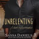 Unrelenting: A Dark Mafia Romance Audiobook