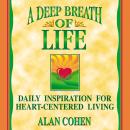 A Deep Breath of Life: Daily Inspiration for Heart-Centered Living Audiobook