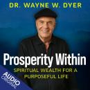 Prosperity Within: Spiritual Wealth for a Purposeful Life Audiobook
