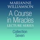 A Course in Miracles Lecture Series, Collection Seven Audiobook