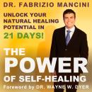 The Power of Self-Healing: Unlock Your Natural Healing Potential in 21 Days Audiobook