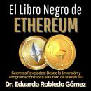 [Spanish] - El Libro Negro de Ethereum: Secretos Revelados: Desde la Inversión y Programación hasta  Audiobook