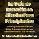 [Spanish] - La Guía de Inversión en Altcoins Para Principiantes: Todo lo que Necesitas Saber Sobre C Audiobook