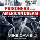 Prisoners of the American Dream: Politics and Economy in the History of the US Working Class Audiobook