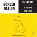 Border Nation: A Story of Migration Audiobook