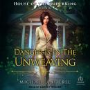 Danger is in the Unweaving Audiobook
