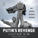 Putin's Revenge: Why Russia Invaded Ukraine Audiobook
