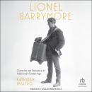 Lionel Barrymore: Character and Endurance in Hollywood's Golden Age Audiobook