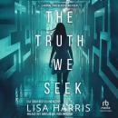 The Truth We Seek Audiobook